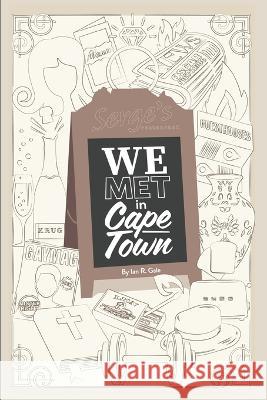 We met in Cape Town: The secrets that bind us. Ian R Gale, Wayne Banks, Martha Maxwell 9798839092143 Independently Published
