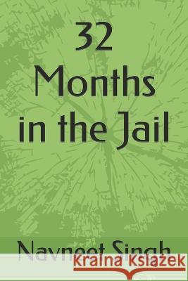 32 Months in the Jail Navneet Singh 9798839096967