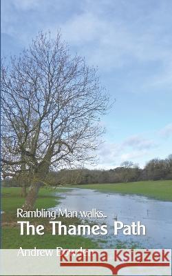 Rambling Man Walks the Thames Path Andrew Bowden 9798839157545 Independently Published