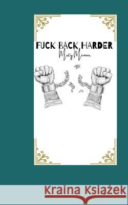 Fuck Back Harder Misty Memoir 9798839209831 Independently Published