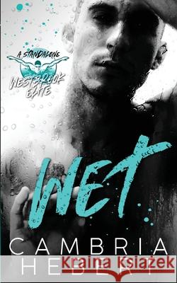 Wet: A Westbrook Elite Standalone Cambria Hebert 9798839235410