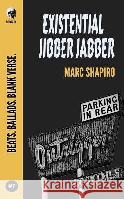Existential Jibber Jabber Marc Shapiro 9798839257481