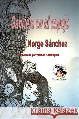 Gabriela en el espejo Norge Sanchez   9798839281066 Independently Published