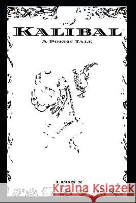 Kalibal: A Poetic Tale Leon X 9798839282346