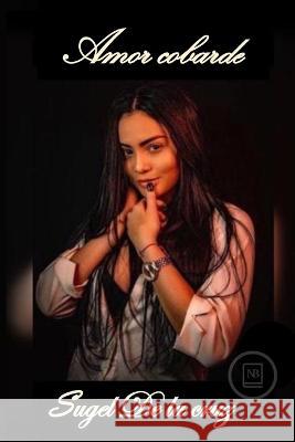 Amor cobarde Nilltrom Books Sugel de la Cruz  9798839286986 Independently Published