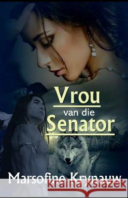 Vrou van die Senator Marsofine Krynauw 9798839323414 Independently Published
