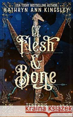 Of Flesh & Bone Kathryn Ann Kingsley 9798839336025