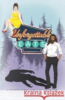 Unforgettable Eats D Z Dunn   9798839399457 Independently Published