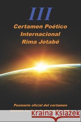 III Certamen Poético Internacional Rima Jotabé Juan Benito Rodríguez Manzanares 9798839452848