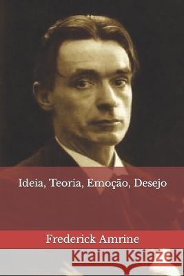 Ideia, Teoria, Emoção, Desejo Frederick Amrine 9798839462748