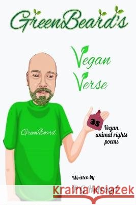 GreenBeard's Vegan Verse: 35 vegan, animal rights poems P G Holroyd 9798839521919