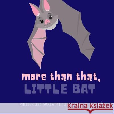 More Than That, Little Bat Ant B 9798839548640 Independently Published