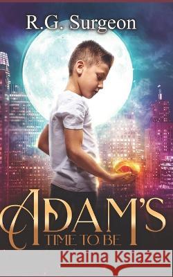Adam's Time To Be R G Surgeon 9798839567382 Independently Published
