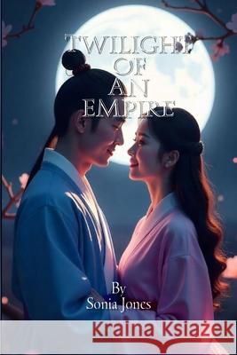 Twilight Of An Empire Sonia Jones 9798839609655