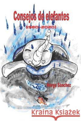 Consejos de elefante (1980-2020) Norge Sanchez   9798839611207 Independently Published