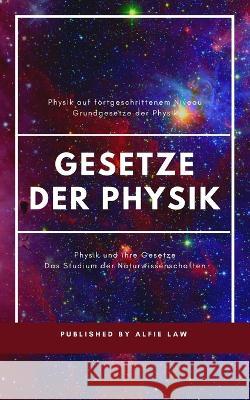 Physik und ihre Gesetze: Fortgeschrittenes Niveau der Physik Alfie Law, Alfie Law 9798839618824 Independently Published