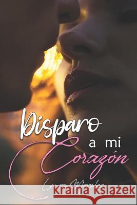 Disparo a mi corazón Monterrey, Olivia 9798839642362