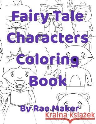 Fairy Tale Characters Coloring Book Rae Maker 9798839669079 Independently Published