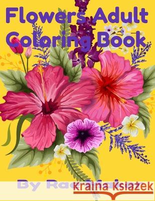 Flower Adult Coloring Book Rae Maker 9798839671836 Independently Published