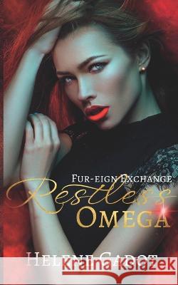 Restless Omega: An Omegaverse Romance Helene Gadot 9798839770782 Independently Published
