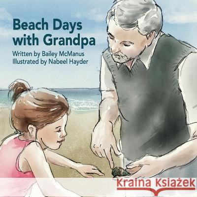 Beach Days with Grandpa Bailey McManus, Nabeel Hayder 9798839772694 Independently Published