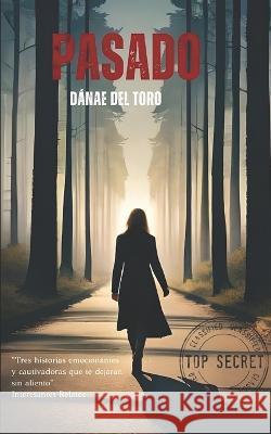 Pasado Danae del Toro   9798839775572 Independently Published