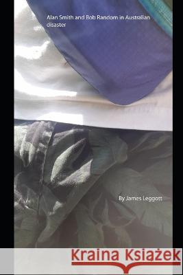 Alan Smith and Bob Random in Australian disaster James Leggott 9798839787780 Independently Published