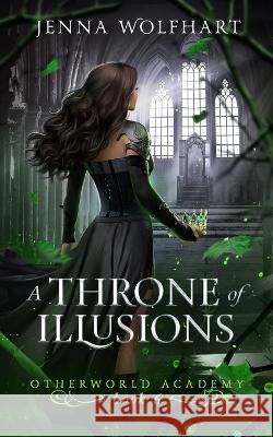 A Throne of Illusions Jenna Wolfhart 9798839842205 Independently Published