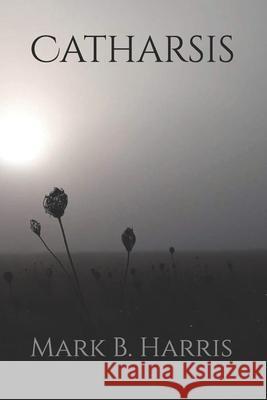 Catharsis Harris Mark B. Harris 9798839850057 Independently published