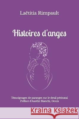 Histoires d'anges: Témoignages de paranges sur le deuil périnatal Bianchi, Aurélie 9798839857209