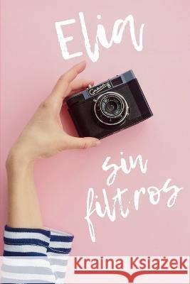 Elia sin filtros Lucia Blu 9798839858879