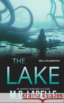 The Lake: Part One M D LaBelle   9798839863743 Independently Published