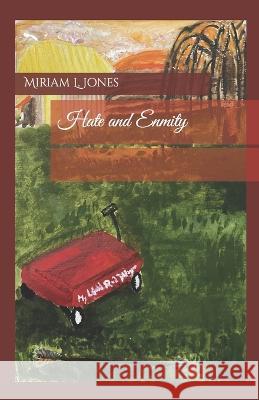 Hate and Enmity Miriam L L Jones 9798839876835