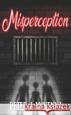 Misperception Peter J McKenna 9798839913868