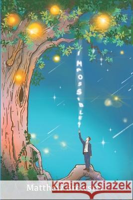 Impossible? Matthew Brewster 9798839924116 Independently Published