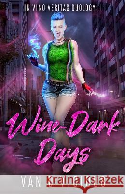 Wine-Dark Days Van D Vicious 9798840002858 Independently Published
