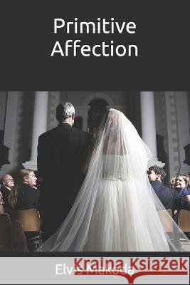 Primitive Affection Elvis Makoda 9798840036112