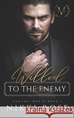 Willed to the Enemy Nikki Rose   9798840036167 Independently Published