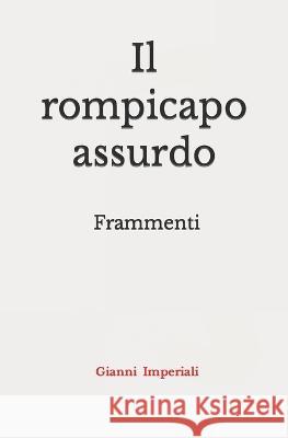 Il rompicapo assurdo: Frammenti Gianni Imperiali 9798840095768