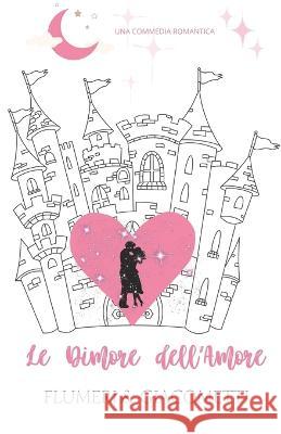 Le Dimore Dell'amore Elisabetta Flumeri, Maria Gabriella Giacometti 9798840129531