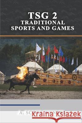 Tsg 2: Traditional Sports and Games A Scott Wendel 9798840138205 Independently Published