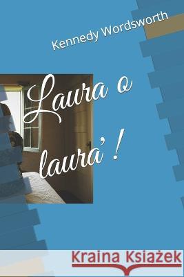 Laura o laura'! Kennedy Wordsworth 9798840139080 Independently Published