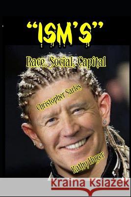 Ism's: Race, Social, Capital Kathy Hyzer, Christopher Sarles 9798840177204 Independently Published