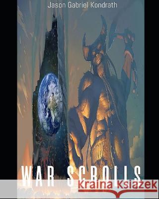 War Scrolls Jason Gabriel Kondrath 9798840201831 Independently Published