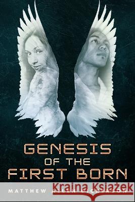 Genesis of the First Born Matthew Allen Dickerson 9798840204054