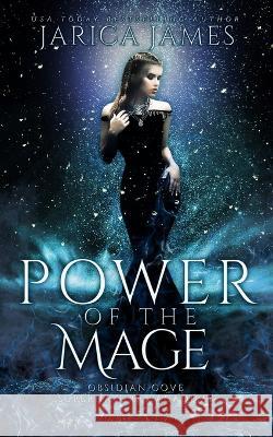 Power of the Mage: A Reverse Harem Paranormal Academy Romance Jarica James 9798840207871 Independently Published