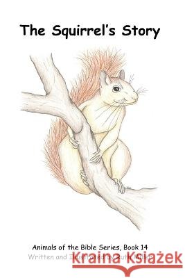 The Squirrel's Story Ruth Miller 9798840229088 Independently Published