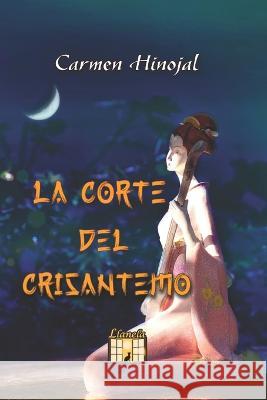 La Corte del Crisantemo María del Carmen Hinojal Amores, Carmen Hinojal Amores 9798840322444