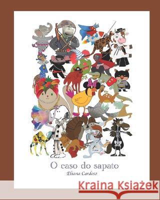 O caso do sapato Cardoso Eliana Cardoso 9798840354964 Independently published
