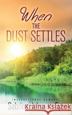 When the Dust Settles Sabrina Johnson Fye 9798840362860 Independently Published